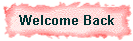 Welcome Back